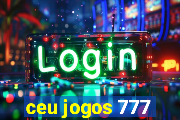 ceu jogos 777